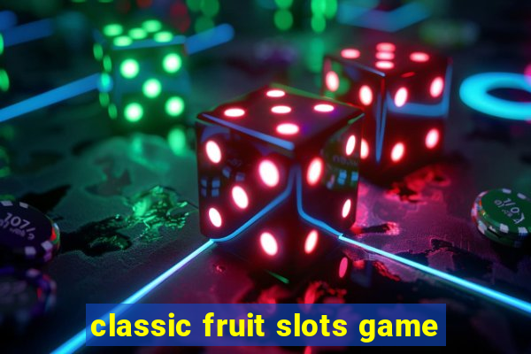 classic fruit slots game